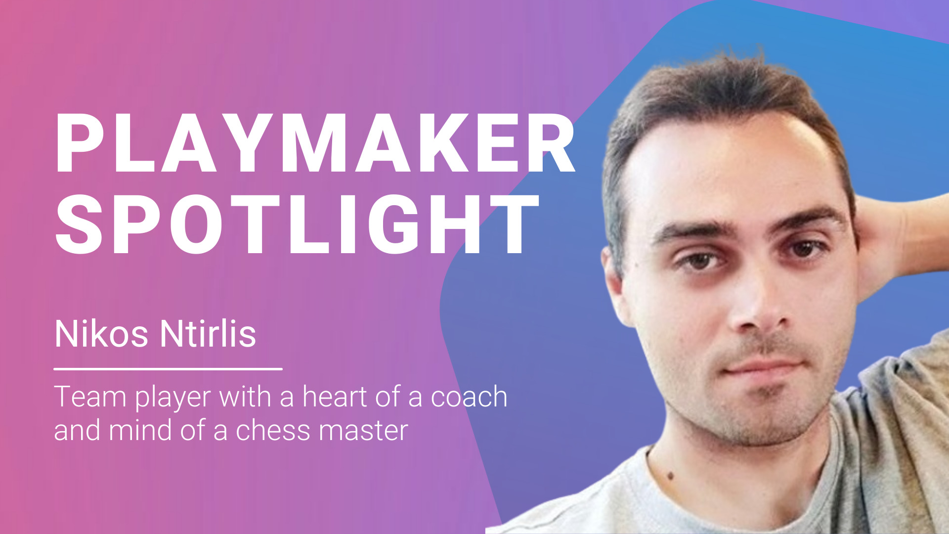 Playmaker Spotlight: Nikos Ntirlis, Community Development Manager